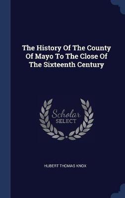 The History of the County of Mayo to the Close of the Sixteenth Century image