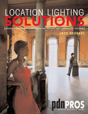Location Lighting Solutions: Expert Professional Techniques for Artistic and Commercial Success by Jack Neubart image