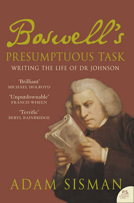 Boswell's Presumptuous Task: Writing the Life of Dr Johnson on Paperback by Adam Sisman