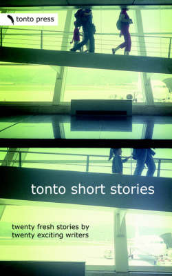 Tonto Short Stories: Twenty Fresh Stories by Twenty Exciting Writers image