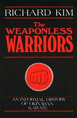 The Weaponless Warriors: An Informal History of Okinawan Karate by Richard Kim image