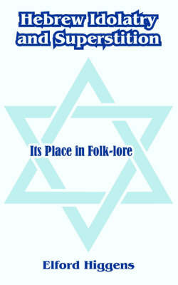 Hebrew Idolatry and Superstition by Elford Higgens image