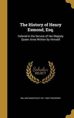 The History of Henry Esmond, Esq. by William Makepeace 1811-1863 Thackeray image