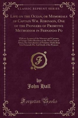 Life on the Ocean, or Memorials of Captain Wm. Robinson, One of the Pioneers of Primitive Methodism in Fernando Po by John Hall image