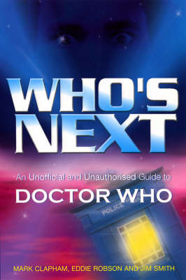 Who's Next: An Unofficial and Unauthorised Guide to "Doctor Who" by Mark Clapham image