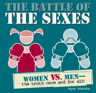 Battle of the Sexes: Women Vs. Men, the Truth Once and for All by Wynn Wheldon image