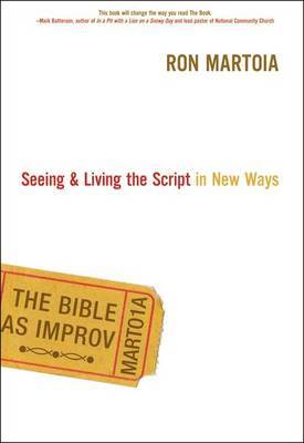 The Bible as Improv: Seeing and Living the Script in New Ways by Ron Martoia image