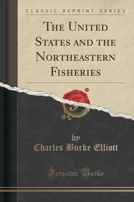 The United States and the Northeastern Fisheries (Classic Reprint) image