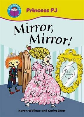 Start Reading: Princess PJ: Mirror Mirror! by Karen Wallace