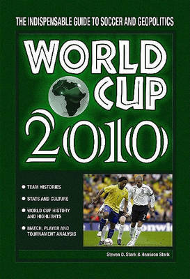 World Cup 2010: The Indispensable Guide by Steven Stark image