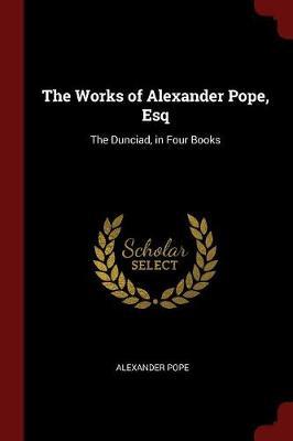 The Works of Alexander Pope, Esq by Alexander Pope image