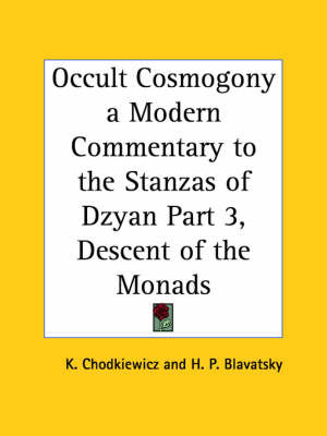 Occult Cosmogony a Modern Commentary to the Stanzas of Dzyan Part Three, Descent of the Monads: Pt. 3 by K. Chodkiewicz image