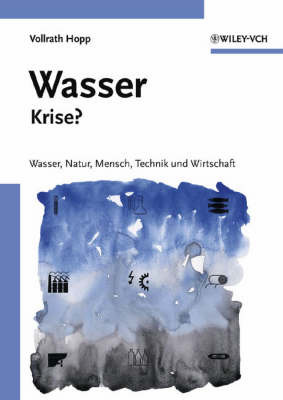 Wasser-krise?: Wasser, Natur, Mensch, Technik Und Wirtschaft by Vollrath Hopp image