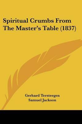 Spiritual Crumbs From The Master's Table (1837) by Gerhard Tersteegen image