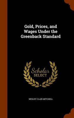 Gold, Prices, and Wages Under the Greenback Standard image