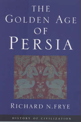 The Golden Age Of Persia by R. N. Frye image