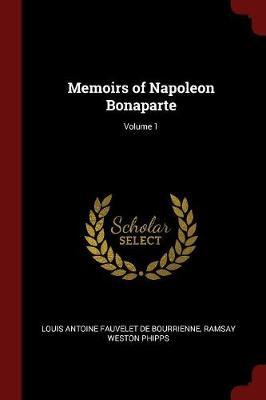 Memoirs of Napoleon Bonaparte; Volume 1 by Louis Antonine Fauve De Bourrienne image