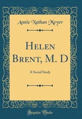 Helen Brent, M. D by Annie Nathan Meyer image