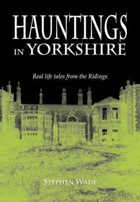 Hauntings in Yorkshire by Stephen Wade image