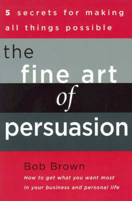 The Fine Art of Persuasion by Bob Brown image