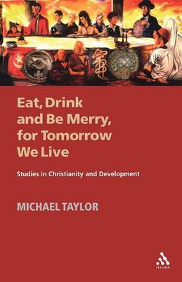 Eat, Drink and be Merry for Tomorrow We Live by Michael Taylor image