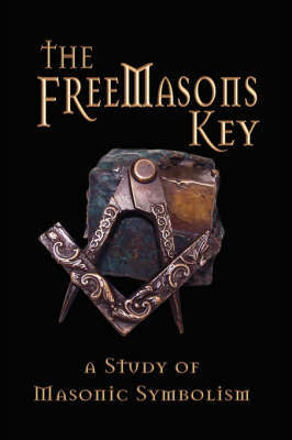 The Freemasons Key - A Study of Masonic Symbolism