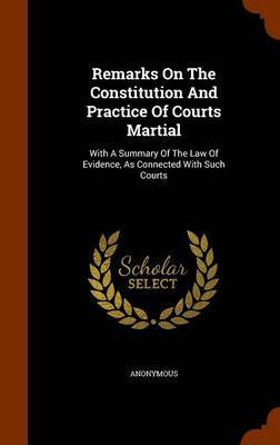 Remarks on the Constitution and Practice of Courts Martial by * Anonymous image