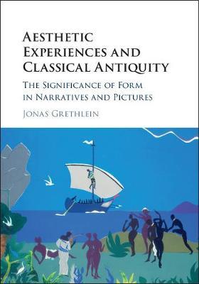 Aesthetic Experiences and Classical Antiquity on Hardback by Jonas Grethlein