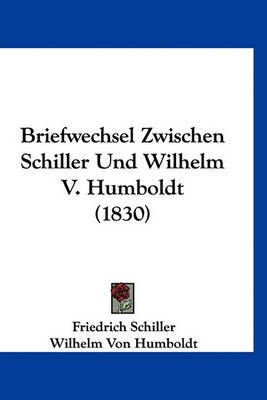 Briefwechsel Zwischen Schiller Und Wilhelm V. Humboldt (1830) by Friedrich Schiller image