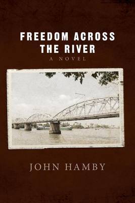 Freedom Across the River on Paperback by John Hamby