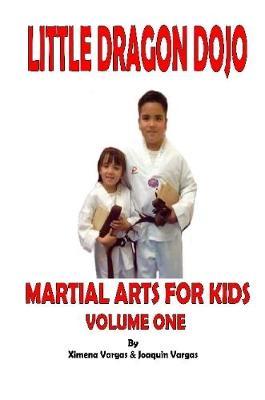 Little Dragon Dojo Martial Arts for Kids Vol.1 by Ximena Vargas image