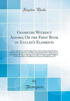 Geometry Without Axioms; Or the First Book of Euclid's Elements by Thompson Thompson image