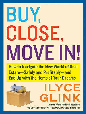 Buy, Close, Move In! by Ilyce Glink image