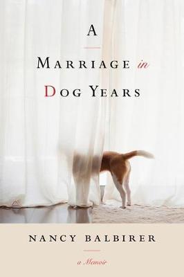A Marriage in Dog Years by Nancy Balbirer image