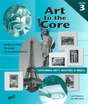 Art to the Core: Exploring Art's Masters and Media: Level 3 by Jaci Hanson image