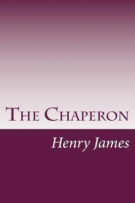 The Chaperon on Paperback by Henry James