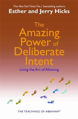 The Amazing Power Of Deliberate Intent by Esther Hicks image
