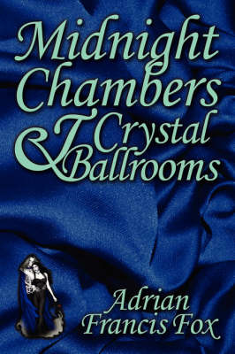 Midnight Chambers and Crystal Ballrooms by Adrian Francis Fox image