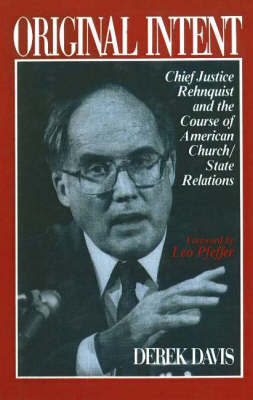 Original Intent: Chief Justice Rehnquist and the Course of American Church/State Relations by Derek Davis image