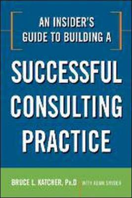 An Insider's Guide to Building a Successful Consulting Practice by Adam Snyder image