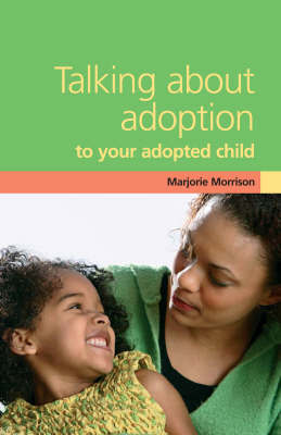 Talking About Adoption to Your Adopted Child by Marjorie Morrison image