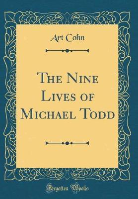 The Nine Lives of Michael Todd (Classic Reprint) by Art Cohn image