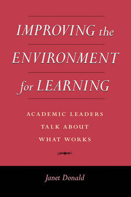 Improving the Environment for Learning: Academic Leaders Talk About What Works by Janet Donald image