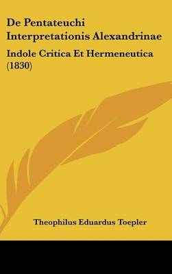 de Pentateuchi Interpretationis Alexandrinae: Indole Critica Et Hermeneutica (1830) by Theophilus Eduardus Toepler image
