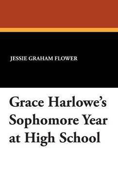 Grace Harlowe's Sophomore Year at High School by Jessie Graham Flower image