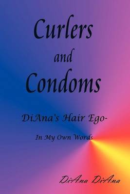 Curlers and Condoms by DiAna DiAna image