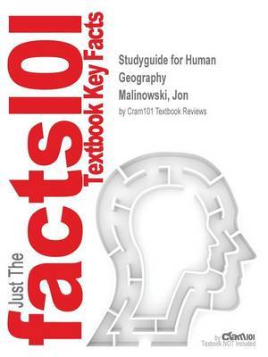 Studyguide for Human Geography by Malinowski, Jon, ISBN 9780077706685 by Cram101 Textbook Reviews