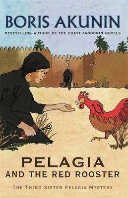 Pelagia And The Red Rooster by Boris Akunin