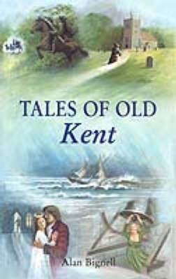 Tales of Old Kent by Alan Bignell image