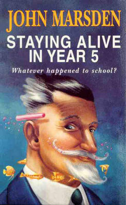 Staying Alive in Year 5: Whatever Happened to School? by John Marsden image